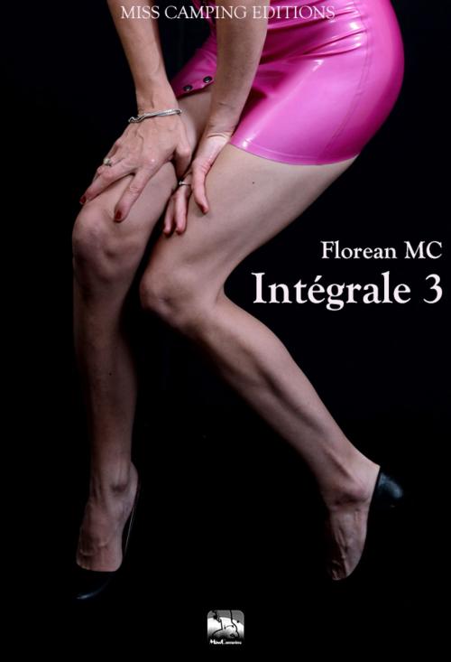 Cover of the book Intégrale: volume 3 by Florean MC, Miss Camping Editions