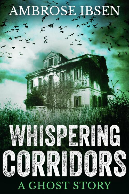 Cover of the book Whispering Corridors by Ambrose Ibsen, Ambrose Ibsen