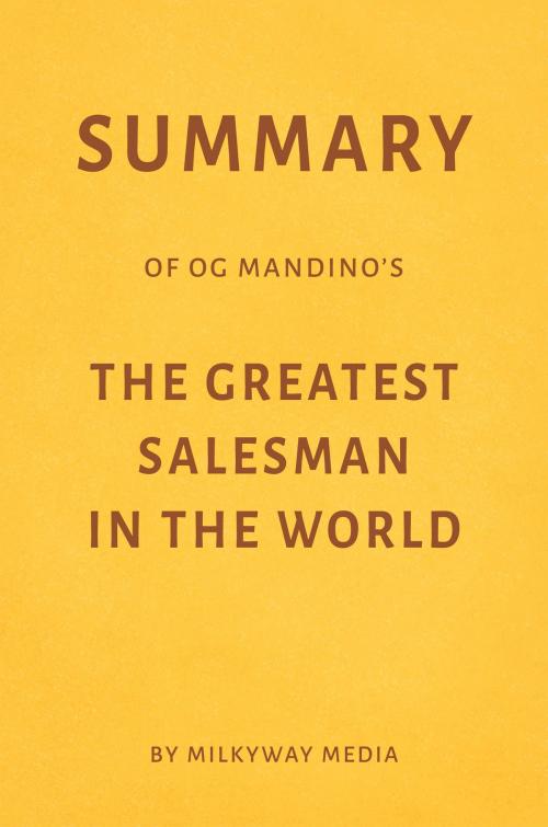 Cover of the book Summary of Og Mandino’s The Greatest Salesman in the World by Milkyway Media by Milkyway Media, Milkyway Media