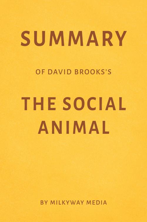 Cover of the book Summary of David Brooks’s The Social Animal by Milkyway Media by Milkyway Media, Milkyway Media