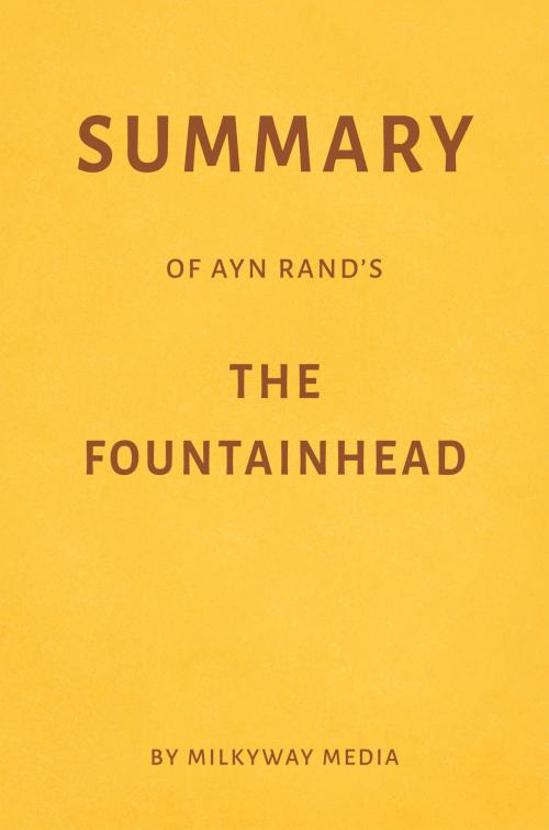 Cover of the book Summary of Ayn Rand’s The Fountainhead by Milkyway Media by Milkyway Media, Milkyway Media