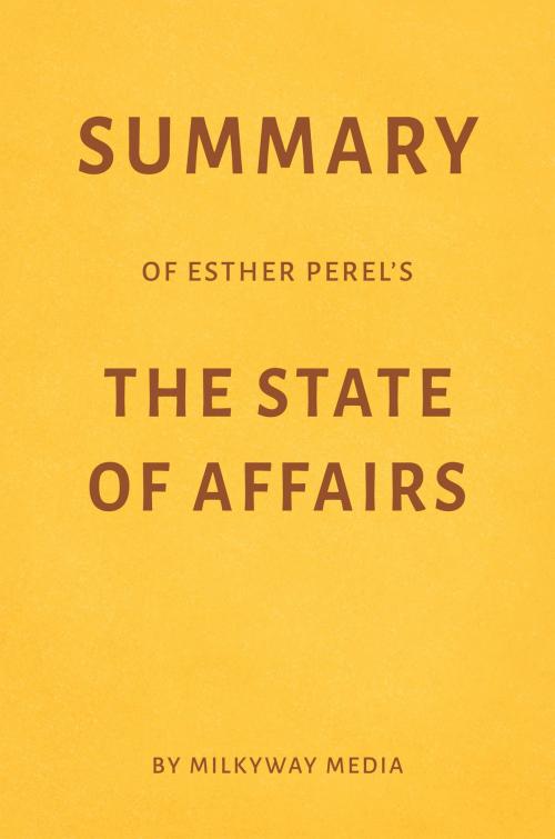 Cover of the book Summary of Esther Perel’s The State of Affairs by Milkyway Media by Milkyway Media, Milkyway Media