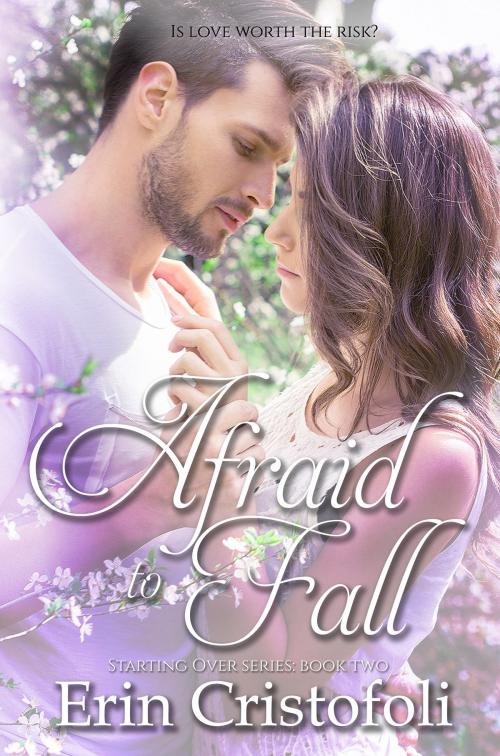 Cover of the book Afraid to Fall by Erin Cristofoli, Erin Cristofoli