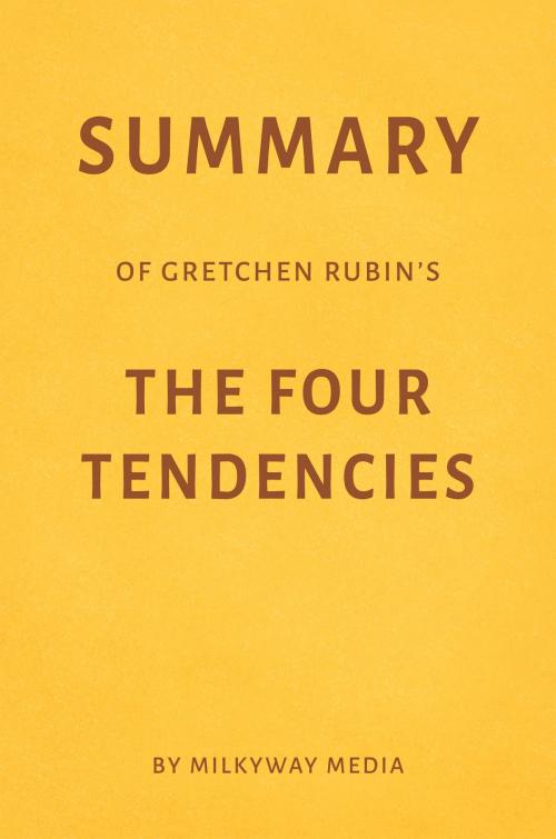Cover of the book Summary of Gretchen Rubin’s The Four Tendencies by Milkyway Media by Milkyway Media, Milkyway Media