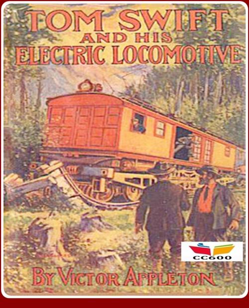 Cover of the book Tom Swift and His Electric Locomotive by Victor Appleton, CLASSIC COLLECTION 600