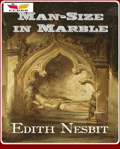 Cover of the book Man-Size in Marble by Edith Nesbit, CLASSIC COLLECTION 600