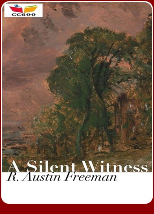 Cover of the book A Silent Witness by R. Austin Freeman, CLASSIC COLLECTION 600