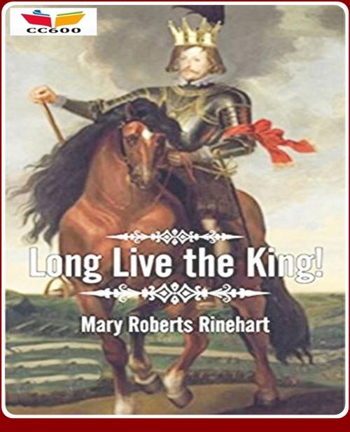 Cover of the book Long Live the King by Mary Roberts Rinehart, CLASSIC COLLECTION 600