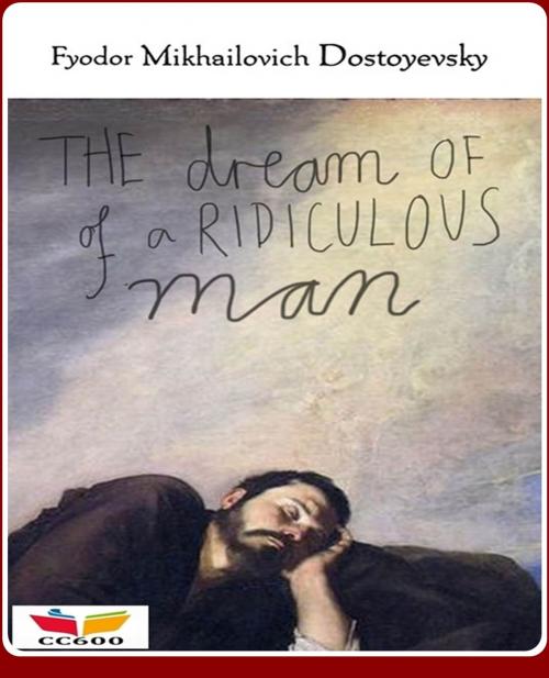 Cover of the book The Dream of a Ridiculous Man by Fyodor Dostoyevsky, CLASSIC COLLECTION 600