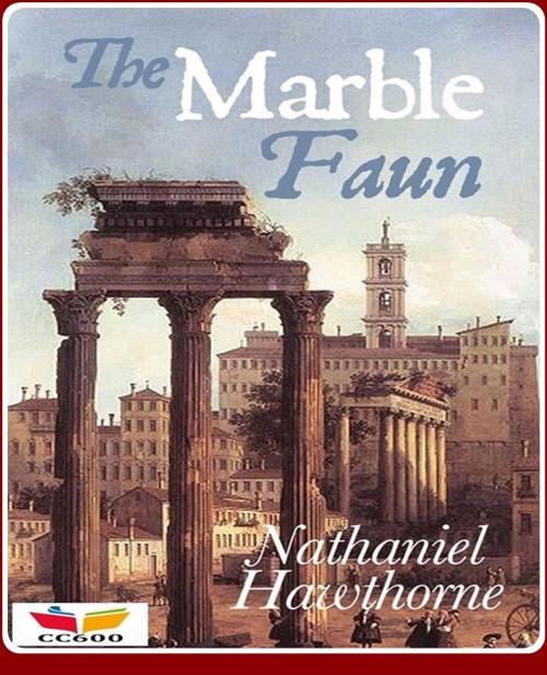 Cover of the book The Marble Faun by Nathaniel Hawthorne, CLASSIC COLLECTION 600