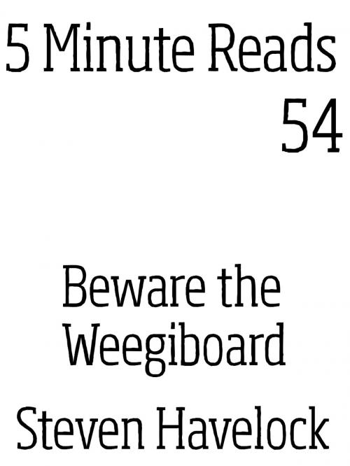 Cover of the book Beware the Weegiboard by Steven Havelock, Dynamicink09