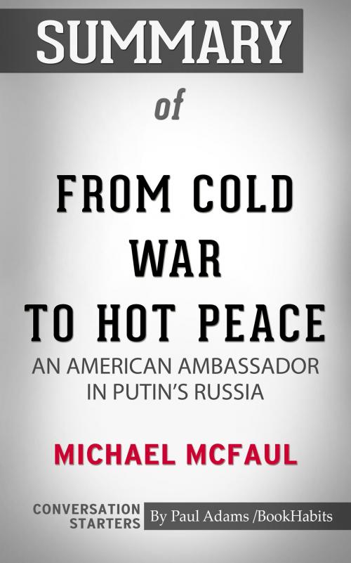 Cover of the book Summary of From Cold War to Hot Peace: An American Ambassador in Putin’s Russia by Paul Adams, BH