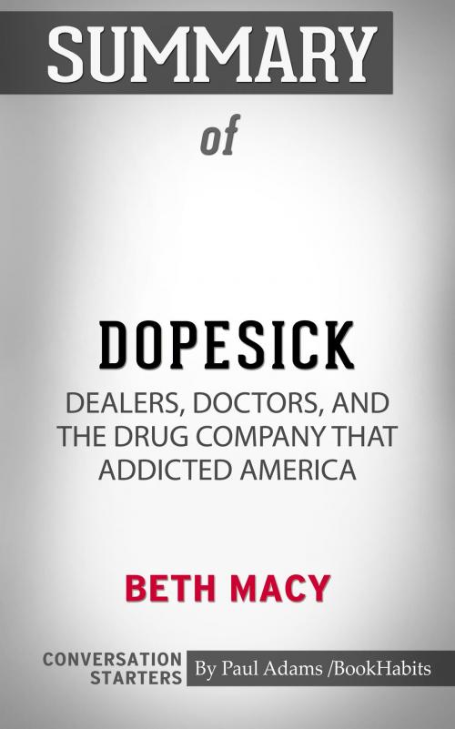 Cover of the book Summary of Dopesick: Dealers, Doctors, and the Drug Company that Addicted America by Paul Adams, BH