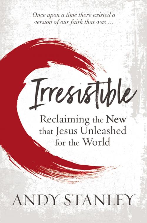 Cover of the book Irresistible by Andy Stanley, Zondervan