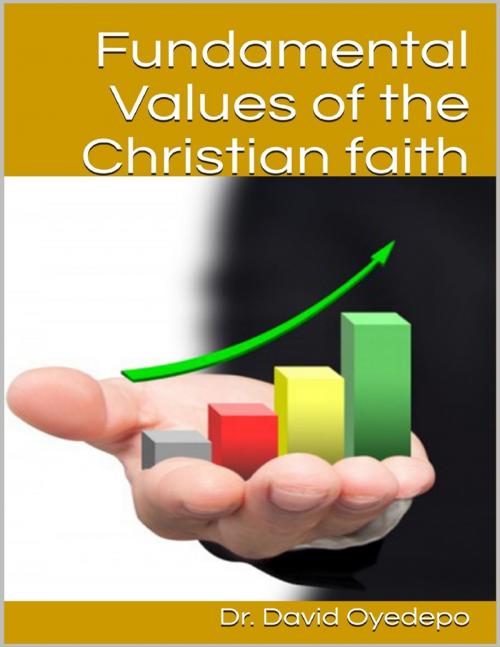 Cover of the book Fundamental Values of the Christian Faith by Dr. David Oyedepo, Lulu.com