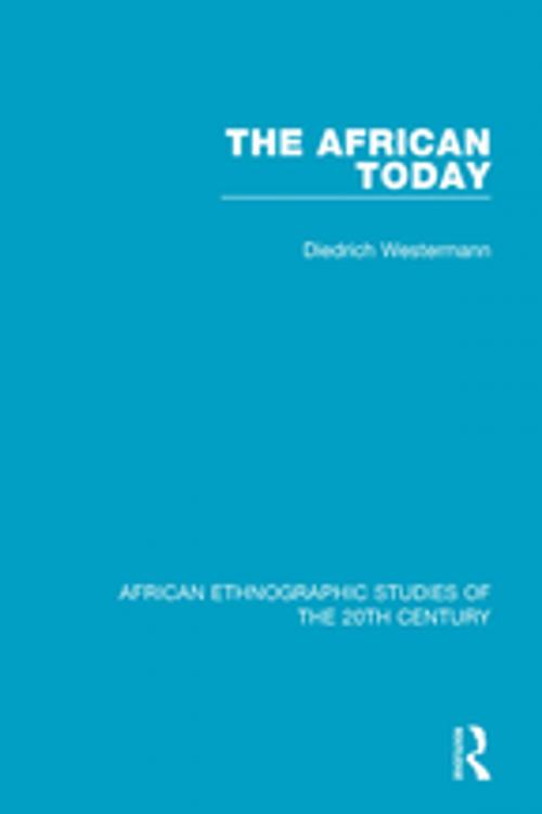 Cover of the book The African Today by Diedrich Westermann, Taylor and Francis