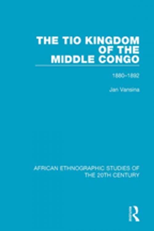 Cover of the book The Tio Kingdom of The Middle Congo by Jan Vansina, Taylor and Francis