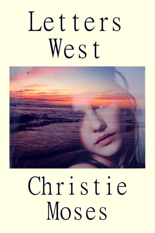 Cover of the book Letters West by Christie Moses, Christie Moses