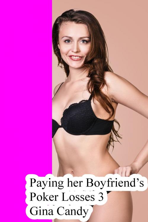 Cover of the book Paying her Boyfriend’s Poker Losses 3 by Gina Candy, Gina Candy