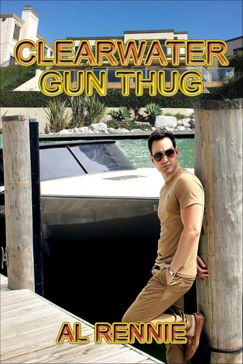 Cover of the book Clearwater Gun Thug by Al Rennie, Al Rennie