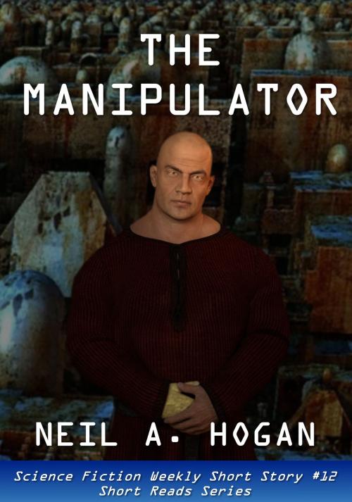 Cover of the book The Manipulator. Science Fiction Weekly Short Story #12 by Neil A. Hogan, Maldek House