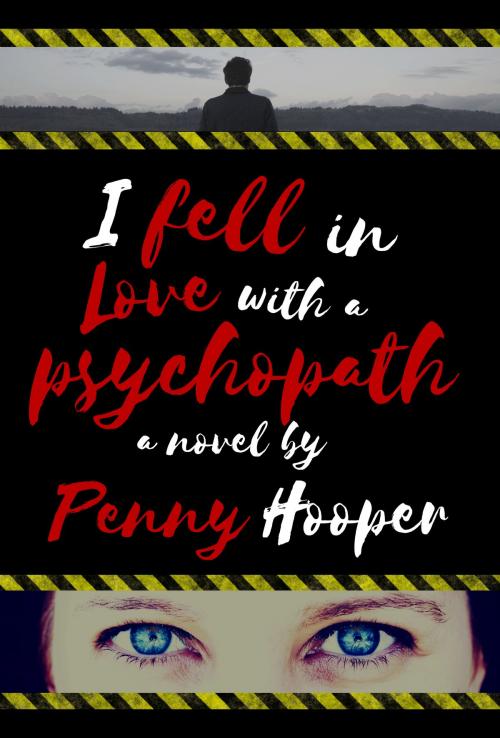 Cover of the book I Fell in Love with a Psychopath by Penny Hooper, Penny Hooper