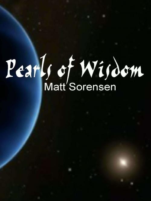 Cover of the book Pearls of Wisdom by Matt Sorensen, Matt Sorensen