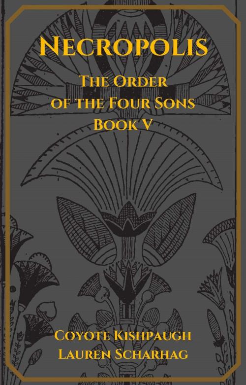 Cover of the book Necropolis: The Order of the Four Sons, Book V by Lauren Scharhag, Coyote Kishpaugh, Lauren Scharhag