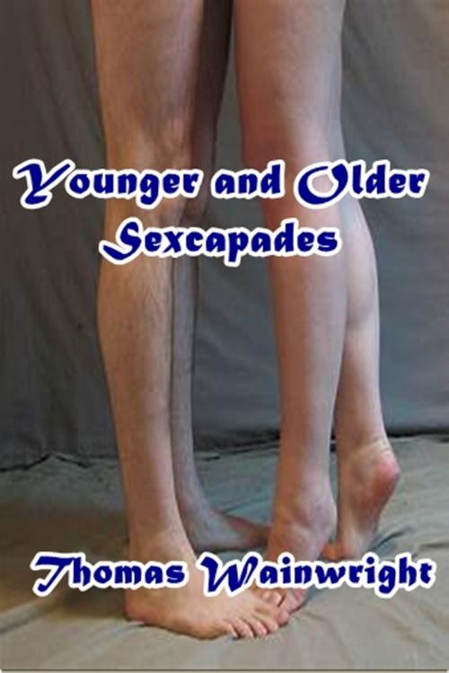 Cover of the book Younger and Older Sexcapades by Thomas Wainwright, Thomas Wainwright