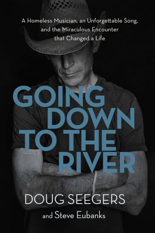 Cover of the book Going Down to the River by Doug Seegers, Steve Eubanks, Thomas Nelson