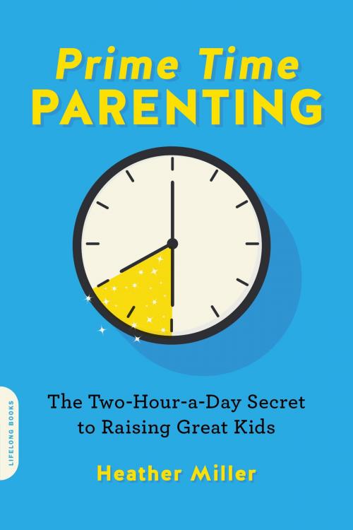 Cover of the book Prime-Time Parenting by Heather Miller, Hachette Books