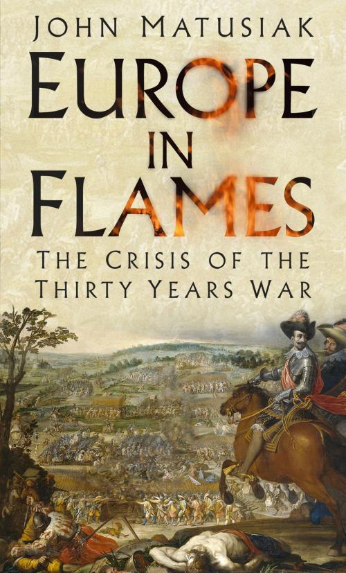 Cover of the book Europe in Flames by John Matusiak, The History Press