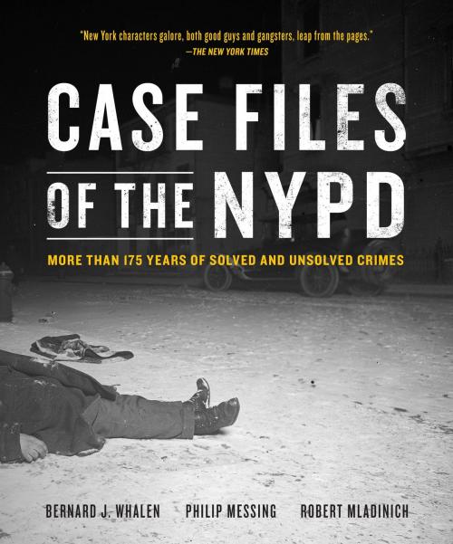 Cover of the book Case Files of the NYPD by Bernard Whalen, Philip Messing, Robert Mladinich, Running Press