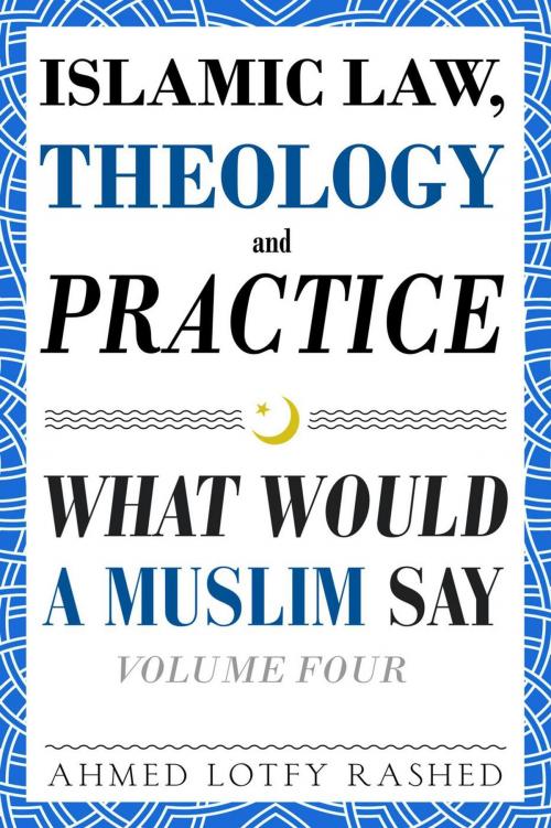 Cover of the book Islamic Law, Theology, and Practice by Ahmed Lotfy Rashed, Common Word Publishing