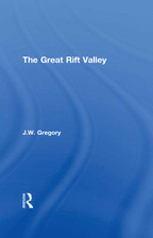 Cover of the book The Great Rift Valley by J.W. Gregory, Taylor and Francis