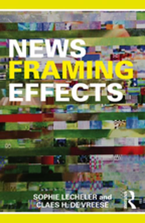 Cover of the book News Framing Effects by Sophie Lecheler, Claes H. de Vreese, Taylor and Francis
