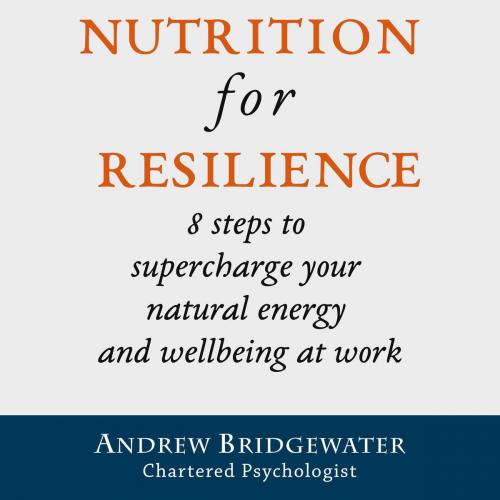 Cover of the book Nutrition for Resilience by Andrew Bridgewater, Andrew Bridgewater