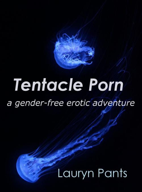 Cover of the book Tentacle Porn by Lauryn Pants, Lauryn Pants