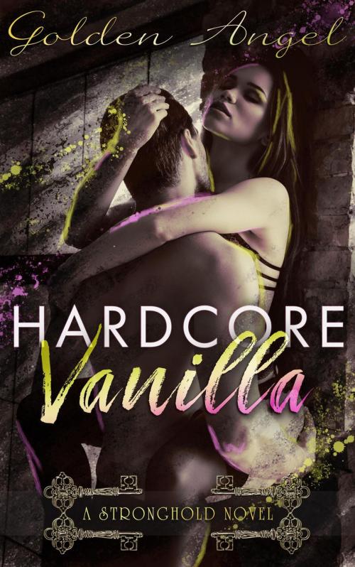 Cover of the book Hardcore Vanilla by Golden Angel, Golden Angel