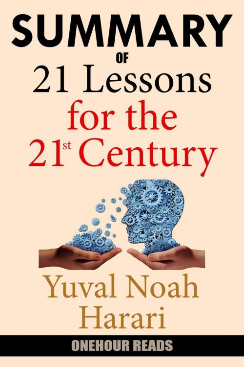 Cover of the book Summary Of 21 Lessons for the 21st Century by Yuval Noah Harari by OneHour Reads, OneHour Reads