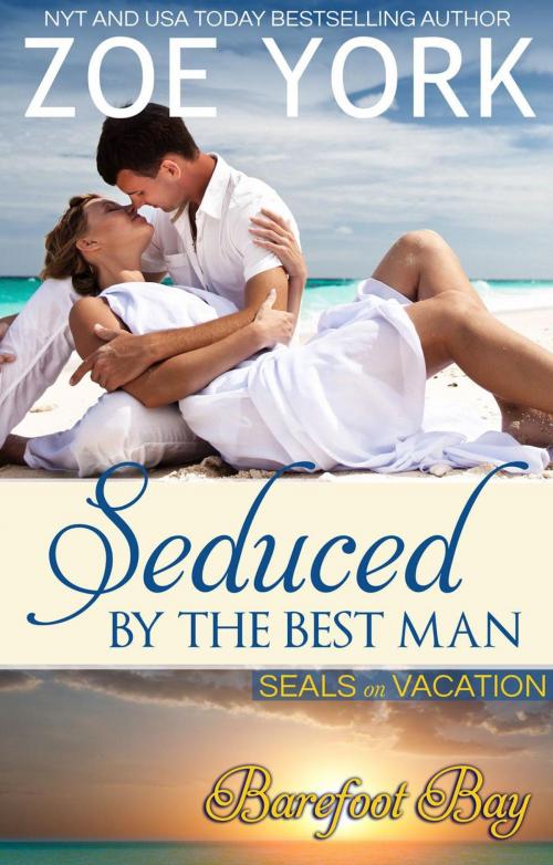 Cover of the book Seduced by the Best Man by Zoe York, Zoe York