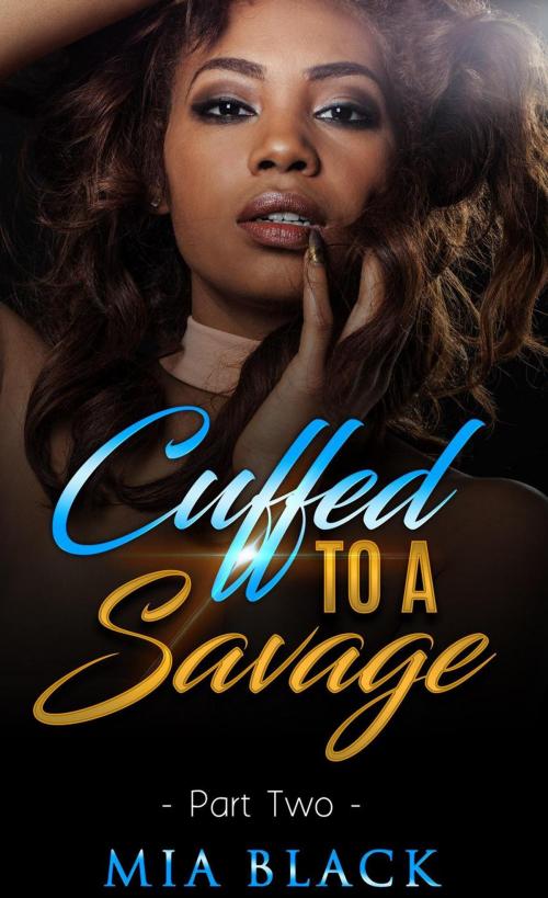 Cover of the book Cuffed To A Savage 2 by Mia Black, Mahogany Publications