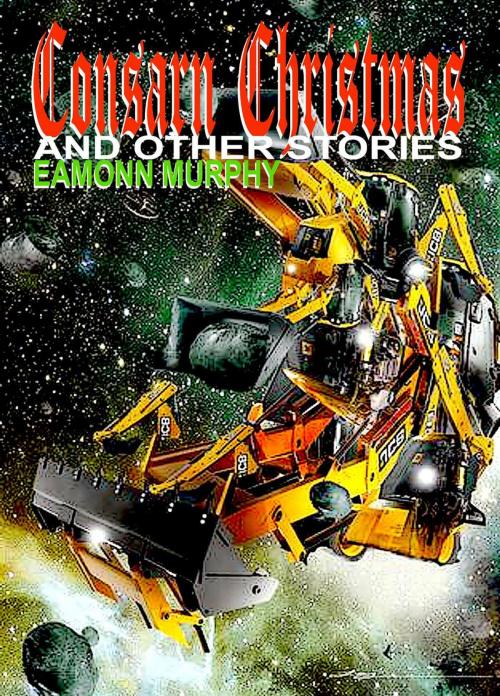 Cover of the book Consarn Christmas and Other Stories by Eamonn Murphy, Eamonn Murphy