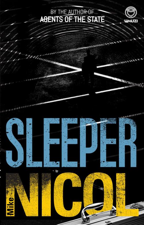 Cover of the book Sleeper by Mike Nicol, Penguin Random House South Africa