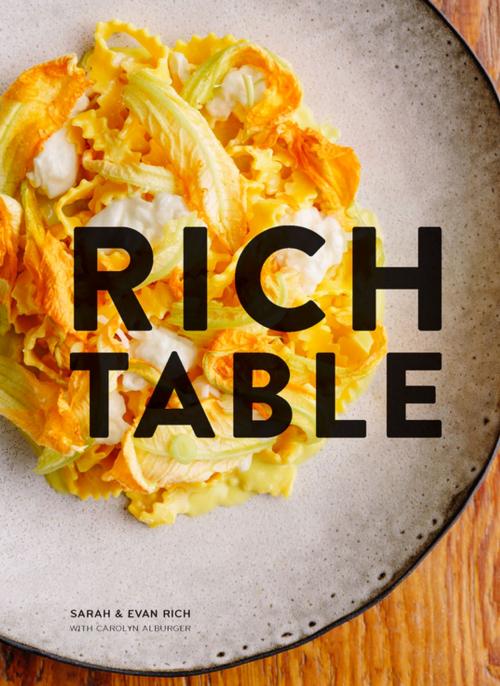 Cover of the book Rich Table by Sarah Rich, Evan Rich, Kate Williams, Chronicle Books LLC