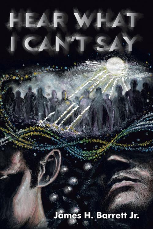 Cover of the book Hear What I Can't Say by James H. Barrett Jr., Abbott Press