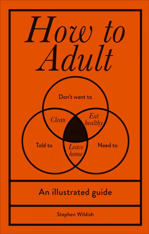 Cover of the book How to Adult by Stephen Wildish, Ebury Publishing