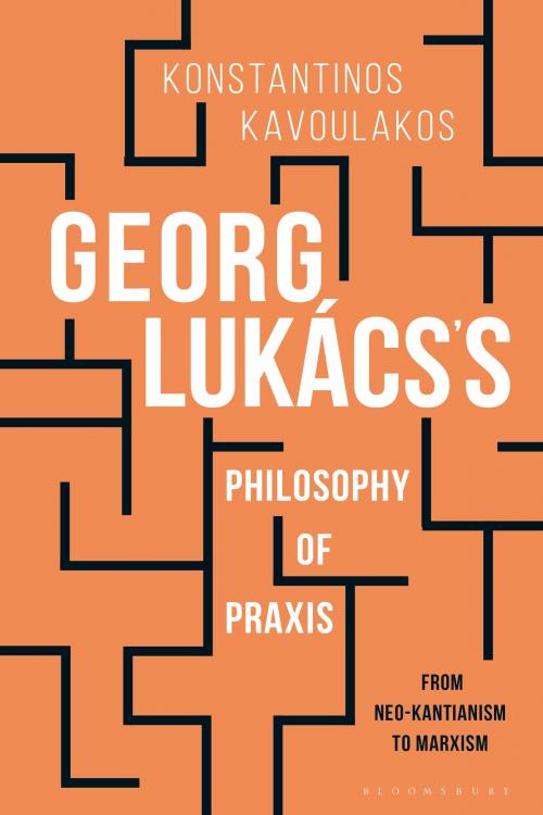 Cover of the book Georg Lukács’s Philosophy of Praxis by Andrew Feenberg, Associate Professor of Philosophy Konstantinos Kavoulakos, Bloomsbury Publishing