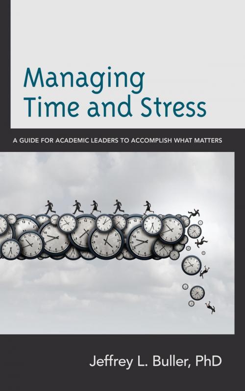 Cover of the book Managing Time and Stress by Jeffrey L. Buller Ph.D, Rowman & Littlefield Publishers