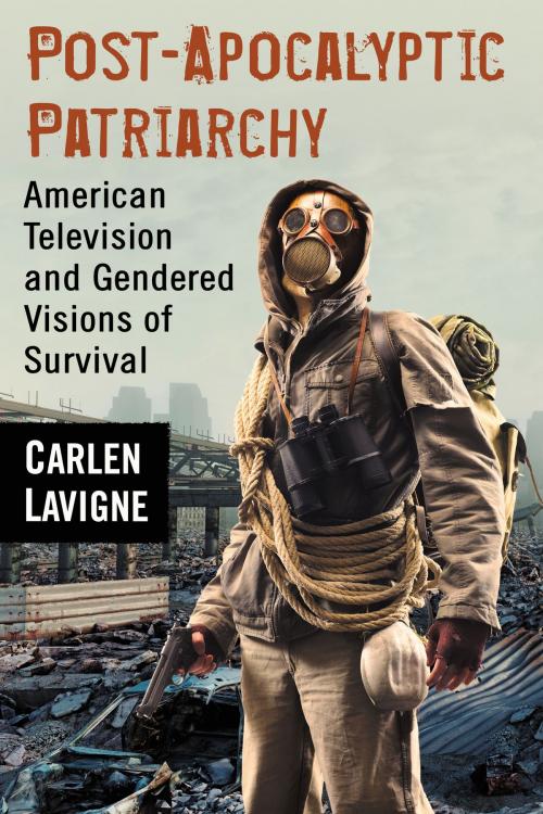 Cover of the book Post-Apocalyptic Patriarchy by Carlen Lavigne, McFarland & Company, Inc., Publishers